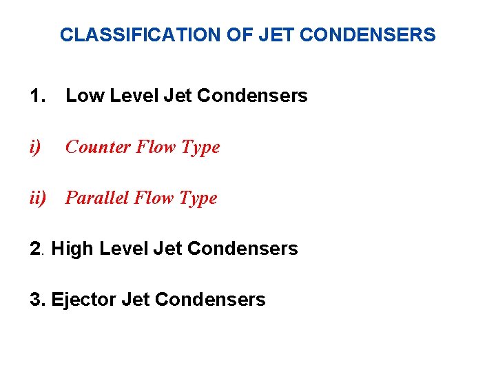 CLASSIFICATION OF JET CONDENSERS 1. Low Level Jet Condensers i) Counter Flow Type ii)