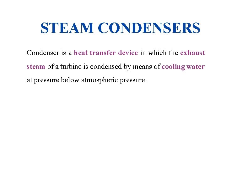 STEAM CONDENSERS Condenser is a heat transfer device in which the exhaust steam of