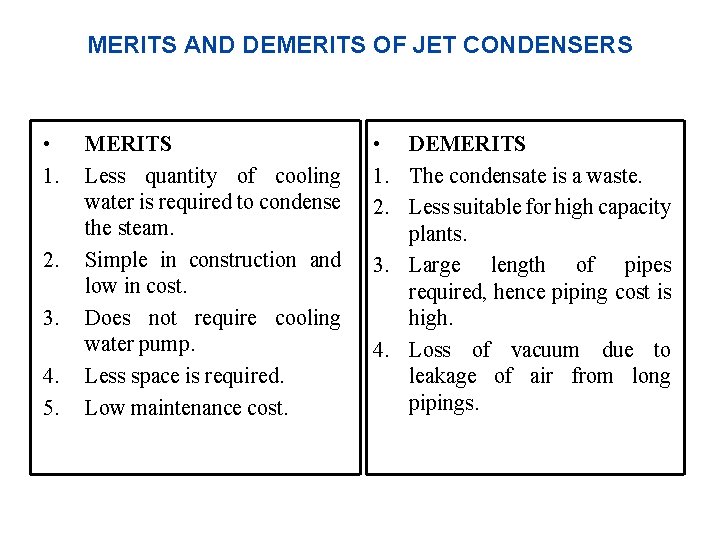 MERITS AND DEMERITS OF JET CONDENSERS • 1. 2. 3. 4. 5. MERITS Less