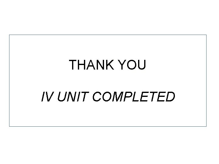 THANK YOU IV UNIT COMPLETED 