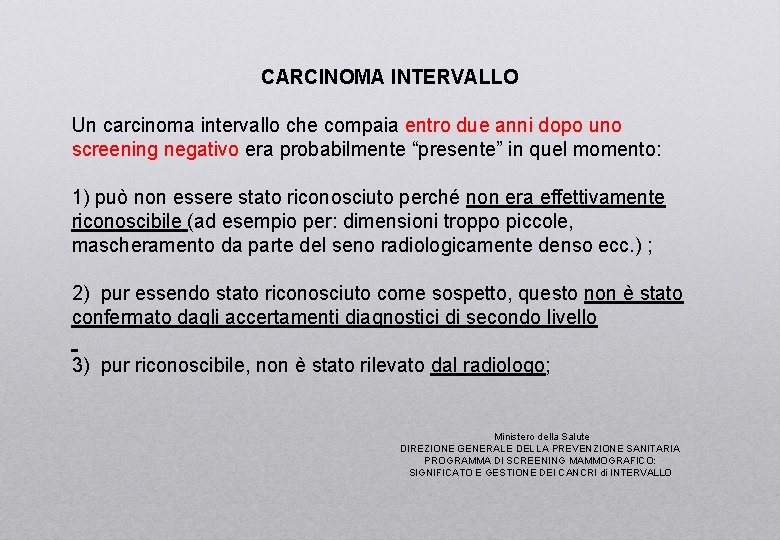CARCINOMA INTERVALLO Un carcinoma intervallo che compaia entro due anni dopo uno screening negativo
