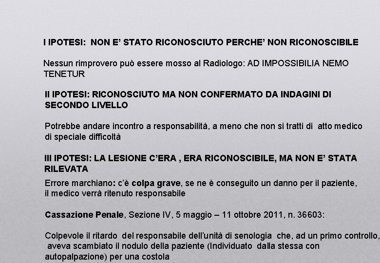 I IPOTESI: NON E’ STATO RICONOSCIUTO PERCHE’ NON RICONOSCIBILE Nessun rimprovero può essere mosso