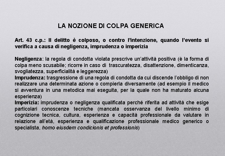 LA NOZIONE DI COLPA GENERICA Art. 43 c. p. : Il delitto è colposo,