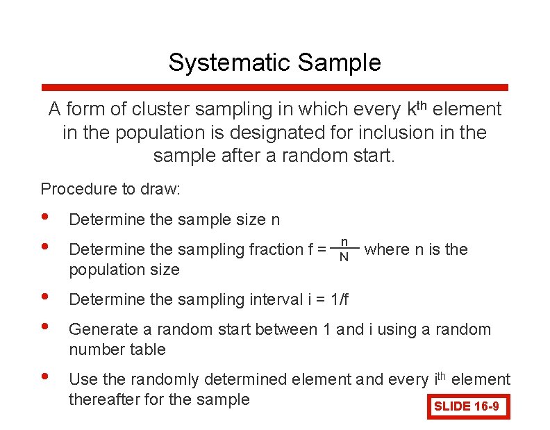 Systematic Sample A form of cluster sampling in which every kth element in the