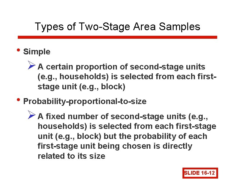 Types of Two-Stage Area Samples • Simple Ø A certain proportion of second-stage units