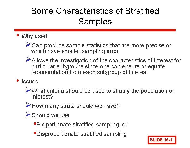 Some Characteristics of Stratified Samples • Why used ØCan produce sample statistics that are