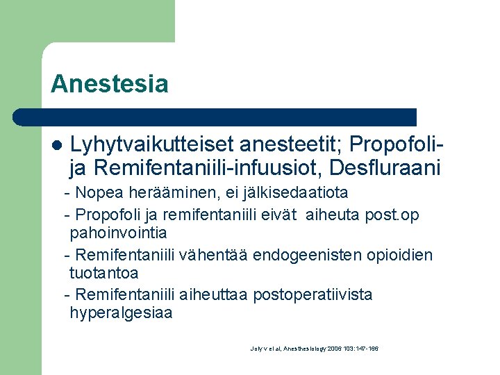 Anestesia l Lyhytvaikutteiset anesteetit; Propofolija Remifentaniili-infuusiot, Desfluraani - Nopea herääminen, ei jälkisedaatiota - Propofoli