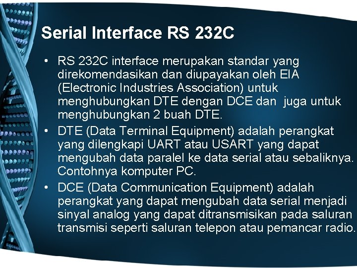 Serial Interface RS 232 C • RS 232 C interface merupakan standar yang direkomendasikan