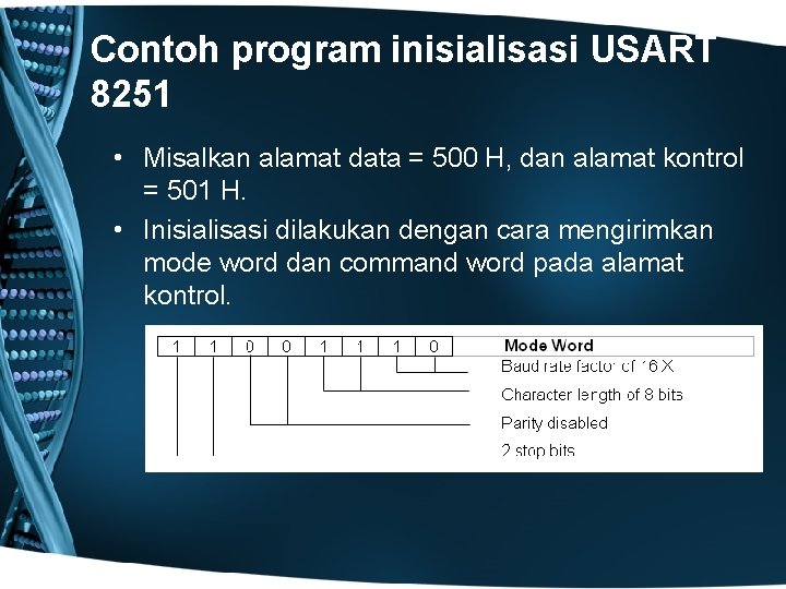 Contoh program inisialisasi USART 8251 • Misalkan alamat data = 500 H, dan alamat