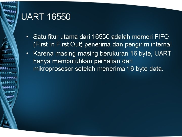UART 16550 • Satu fitur utama dari 16550 adalah memori FIFO (First In First