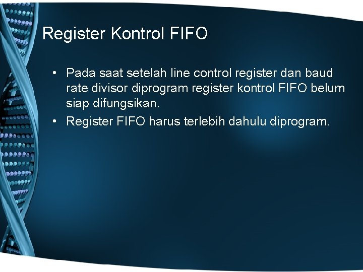 Register Kontrol FIFO • Pada saat setelah line control register dan baud rate divisor
