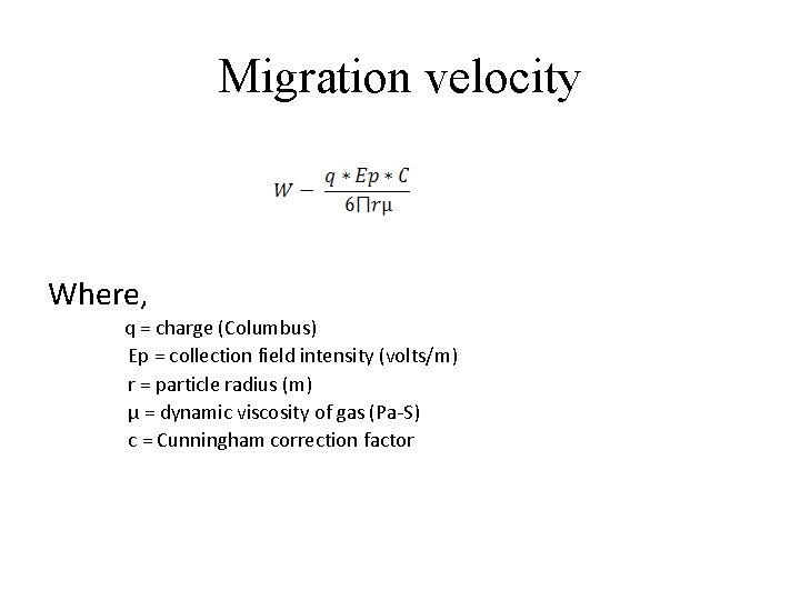 Migration velocity Where, q = charge (Columbus) Ep = collection field intensity (volts/m) r