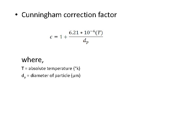  • Cunningham correction factor where, T = absolute temperature (°k) dp = diameter