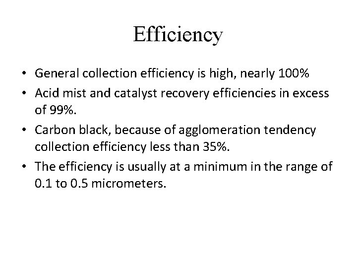 Efficiency • General collection efficiency is high, nearly 100% • Acid mist and catalyst