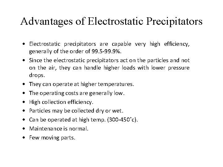 Advantages of Electrostatic Precipitators · Electrostatic precipitators are capable very high efficiency, generally of