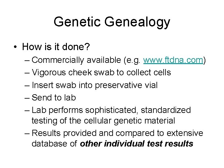 Genetic Genealogy • How is it done? – Commercially available (e. g. www. ftdna.