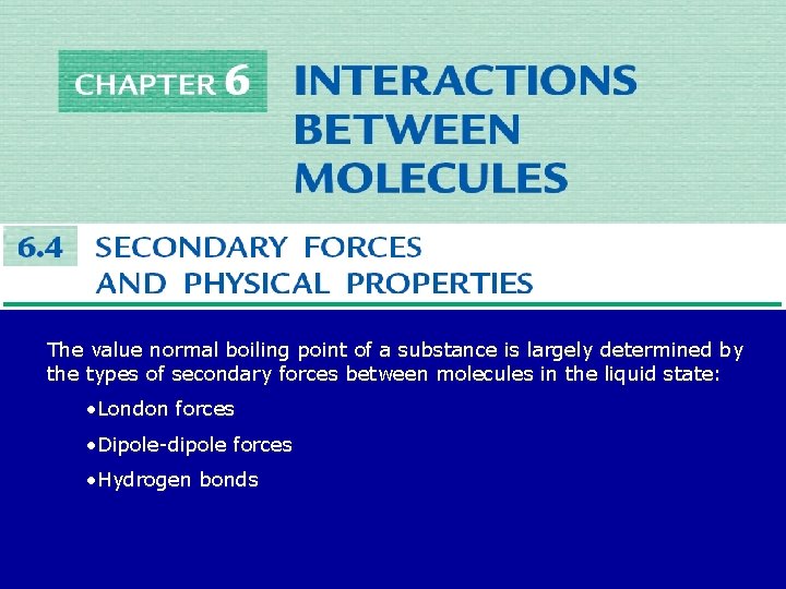 The value normal boiling point of a substance is largely determined by the types