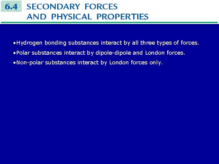  • Hydrogen bonding substances interact by all three types of forces. • Polar