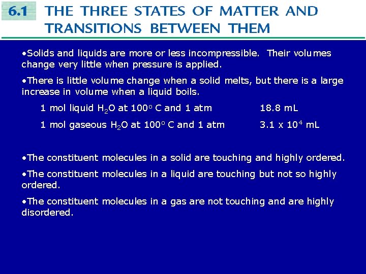  • Solids and liquids are more or less incompressible. Their volumes change very