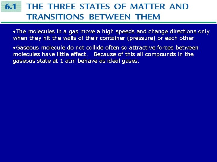  • The molecules in a gas move a high speeds and change directions