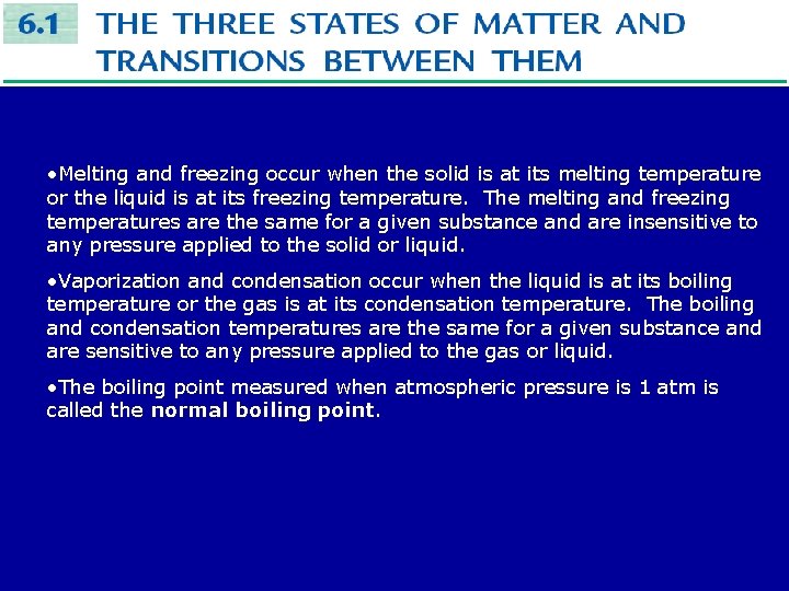  • Melting and freezing occur when the solid is at its melting temperature