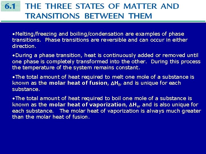  • Melting/freezing and boiling/condensation are examples of phase transitions. Phase transitions are reversible