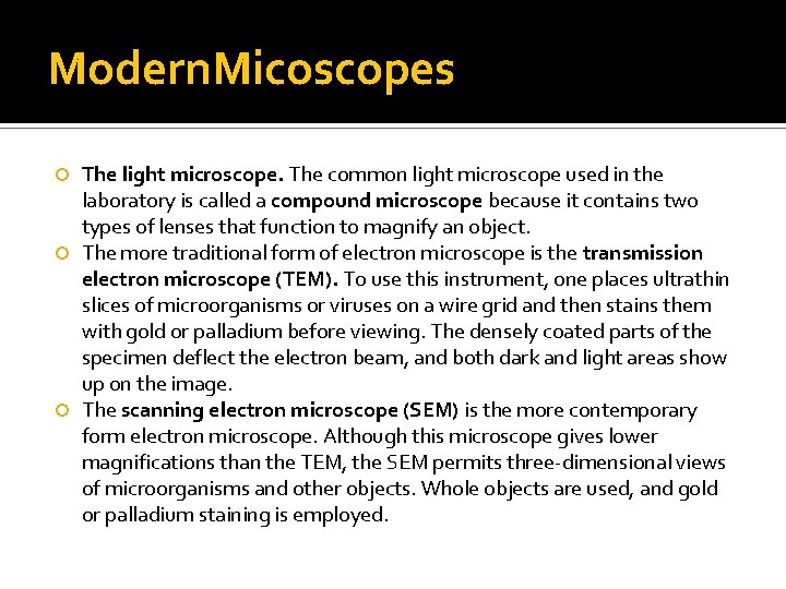 Modern. Micoscopes The light microscope. The common light microscope used in the laboratory is