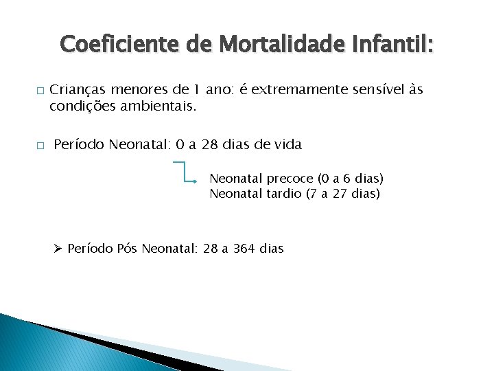 Coeficiente de Mortalidade Infantil: � � Crianças menores de 1 ano: é extremamente sensível