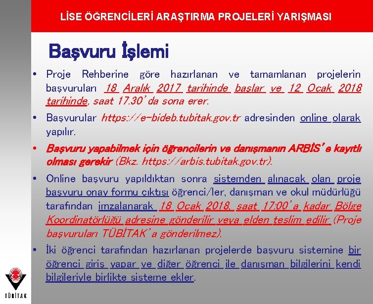 LİSE ÖĞRENCİLERİ ARAŞTIRMA PROJELERİ YARIŞMASI Başvuru İşlemi • Proje Rehberine göre hazırlanan ve tamamlanan