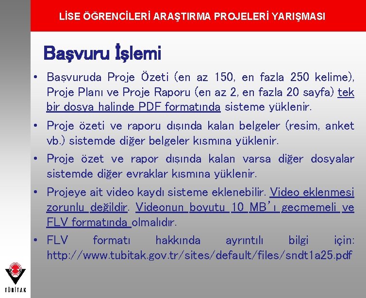 LİSE ÖĞRENCİLERİ ARAŞTIRMA PROJELERİ YARIŞMASI Başvuru İşlemi • Başvuruda Proje Özeti (en az 150,