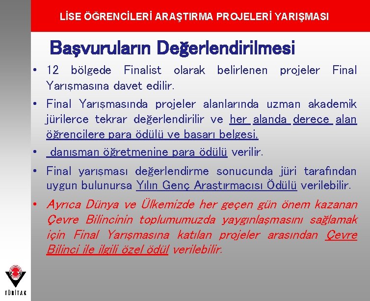 LİSE ÖĞRENCİLERİ ARAŞTIRMA PROJELERİ YARIŞMASI Başvuruların Değerlendirilmesi • 12 bölgede Finalist olarak belirlenen projeler