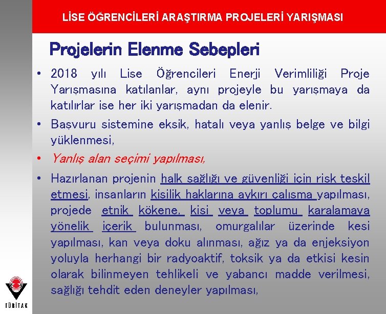 LİSE ÖĞRENCİLERİ ARAŞTIRMA PROJELERİ YARIŞMASI Projelerin Elenme Sebepleri • 2018 yılı Lise Öğrencileri Enerji