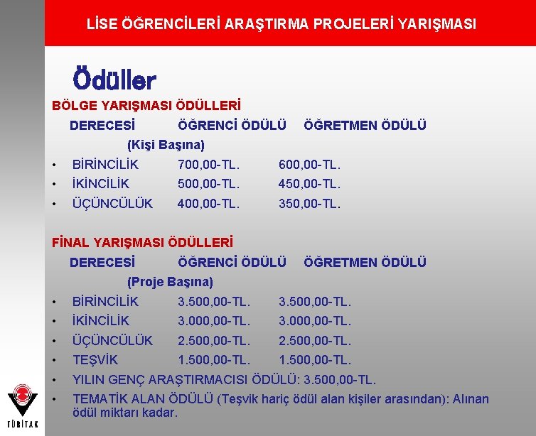 LİSE ÖĞRENCİLERİ ARAŞTIRMA PROJELERİ YARIŞMASI Ödüller BÖLGE YARIŞMASI ÖDÜLLERİ DERECESİ ÖĞRENCİ ÖDÜLÜ ÖĞRETMEN ÖDÜLÜ