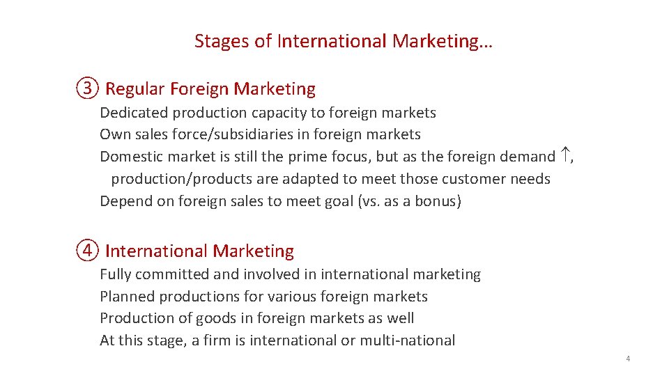 Stages of International Marketing… ③ Regular Foreign Marketing Dedicated production capacity to foreign markets