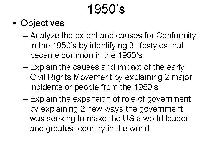 1950’s • Objectives – Analyze the extent and causes for Conformity in the 1950’s