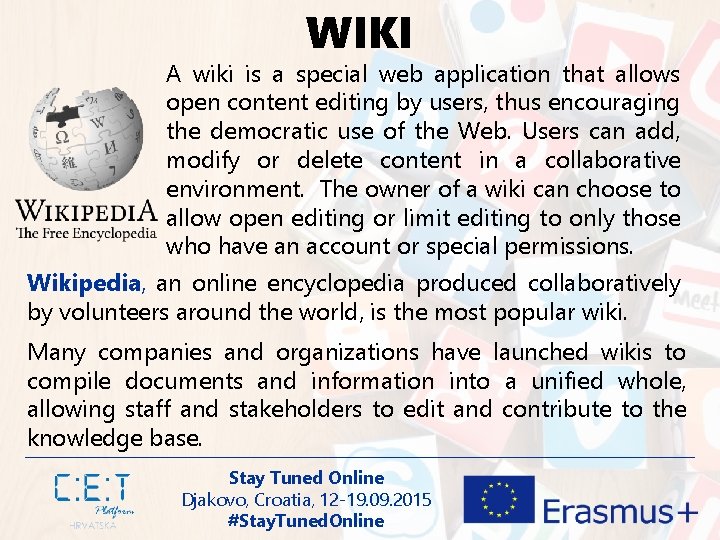 WIKI A wiki is a special web application that allows open content editing by