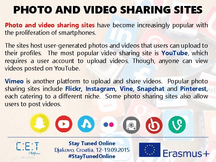 PHOTO AND VIDEO SHARING SITES Photo and video sharing sites have become increasingly popular