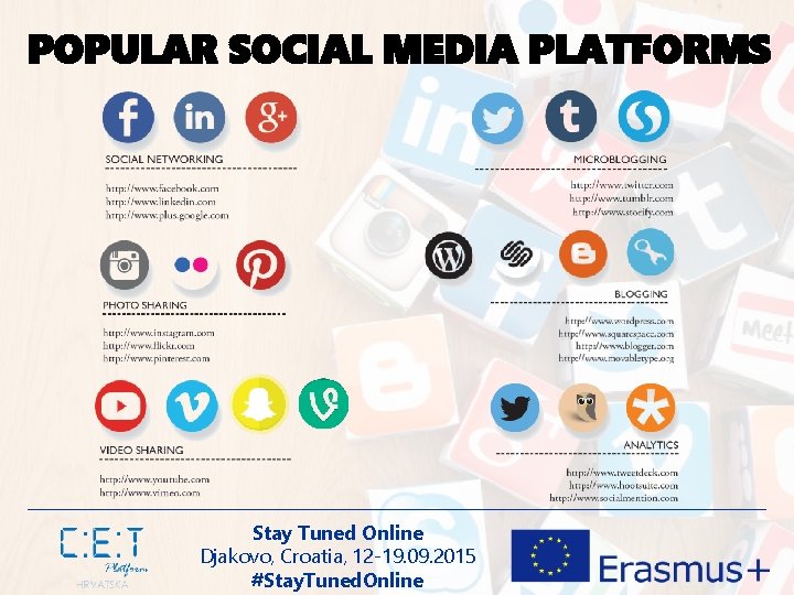 POPULAR SOCIAL MEDIA PLATFORMS Stay Tuned Online Djakovo, Croatia, 12 -19. 09. 2015 #Stay.