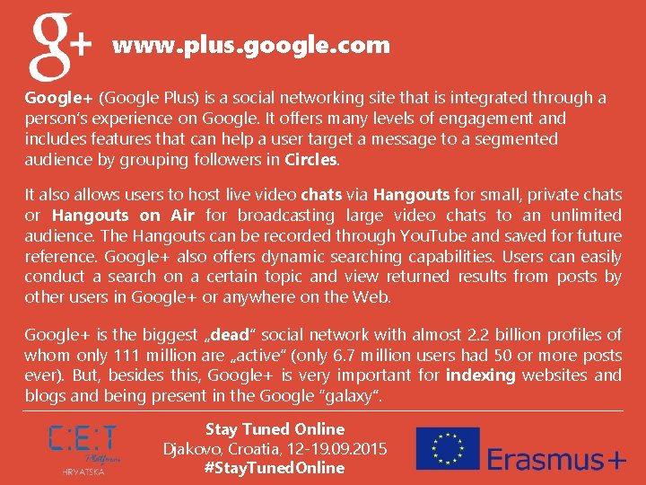 www. plus. google. com Google+ (Google Plus) is a social networking site that is