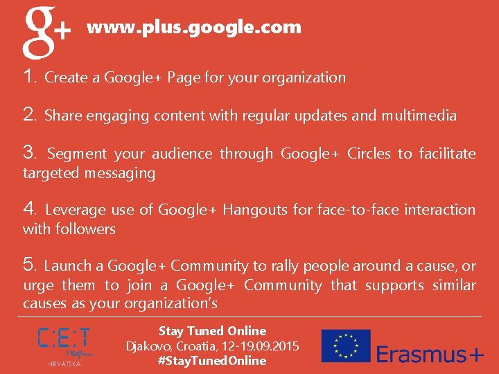 www. plus. google. com 1. Create a Google+ Page for your organization 2. Share