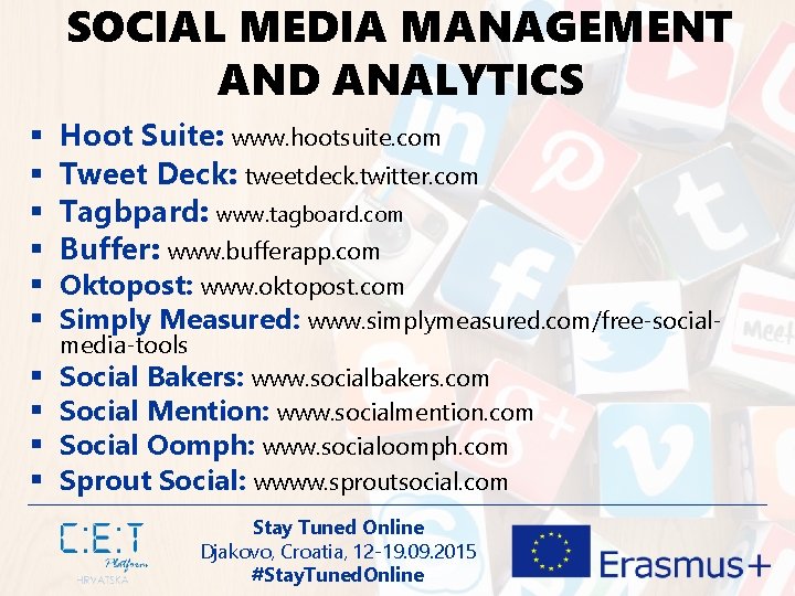 SOCIAL MEDIA MANAGEMENT AND ANALYTICS § § Hoot Suite: www. hootsuite. com Tweet Deck: