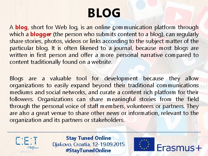 BLOG A blog, short for Web log, is an online communication platform through which
