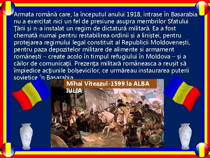 Armata română care, la începutul anului 1918, intrase în Basarabia nu a exercitat nici