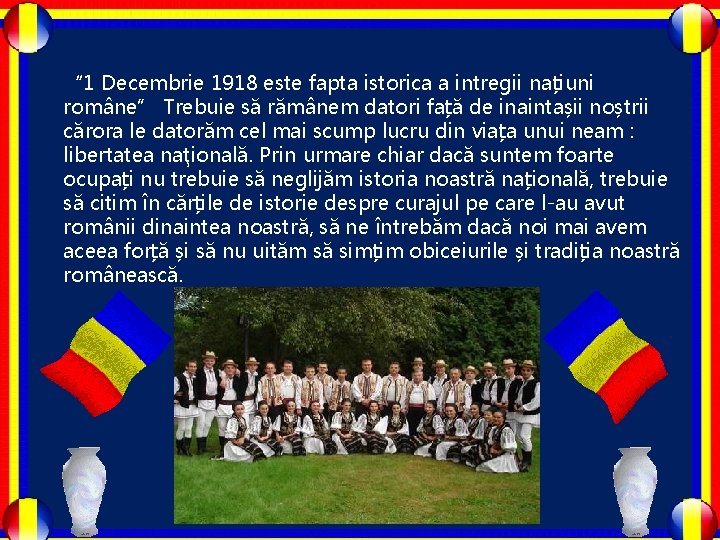 “ 1 Decembrie 1918 este fapta istorica a intregii națiuni române” Trebuie să rămânem