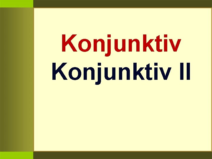 Konjunktiv II 