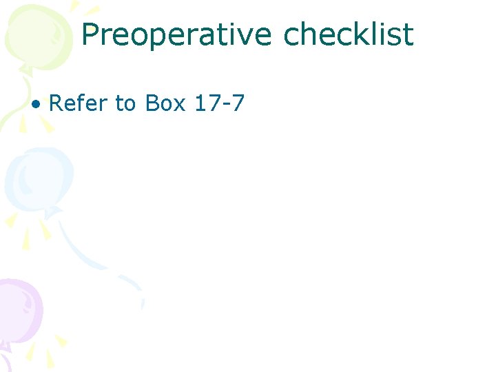 Preoperative checklist • Refer to Box 17 -7 