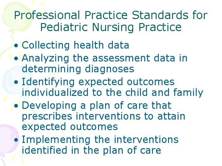 Professional Practice Standards for Pediatric Nursing Practice • Collecting health data • Analyzing the