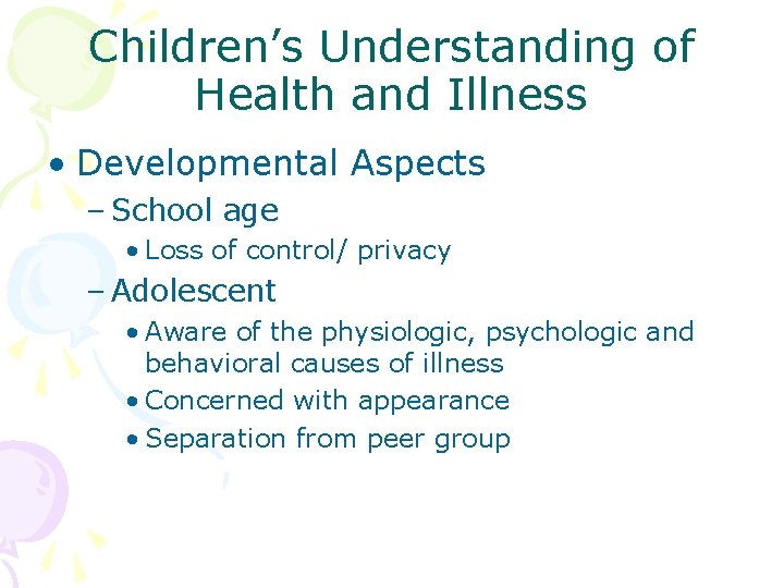 Children’s Understanding of Health and Illness • Developmental Aspects – School age • Loss