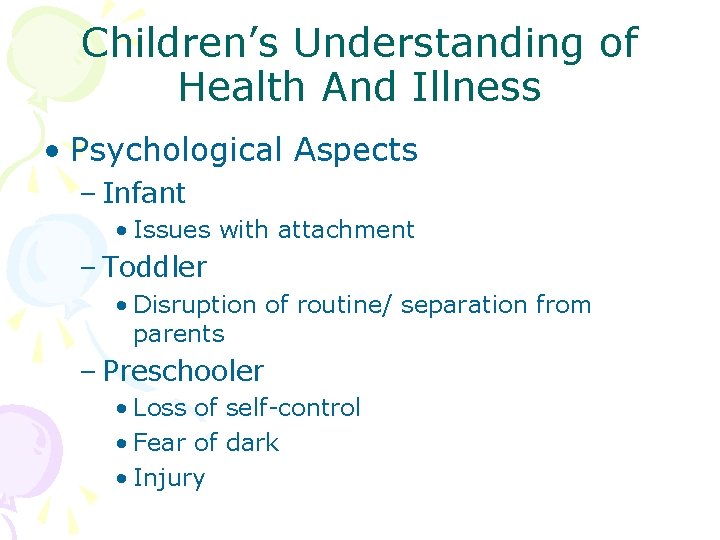 Children’s Understanding of Health And Illness • Psychological Aspects – Infant • Issues with