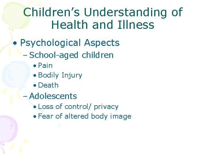 Children’s Understanding of Health and Illness • Psychological Aspects – School-aged children • Pain